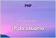 Como pegar o IP do usuário com PHP Hora de Coda